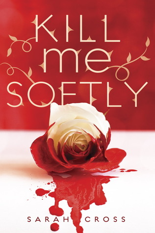 Book Review | Kill Me Softly | Sarah Cross