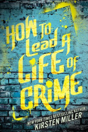 Book Review | How To Lead a Life of Crime | Kirsten Miller