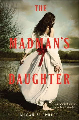 book cover for The Madman's Daughter by Megan Shepherd