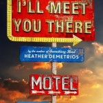 Book Cover I'll Meet You There Heather Demetrios